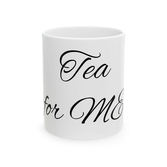 Tea for me - Ceramic Mug, (11oz, 15oz)